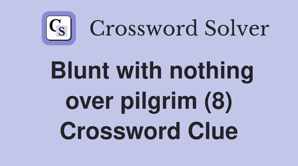 Blunt with nothing over pilgrim (8) Crossword Clue