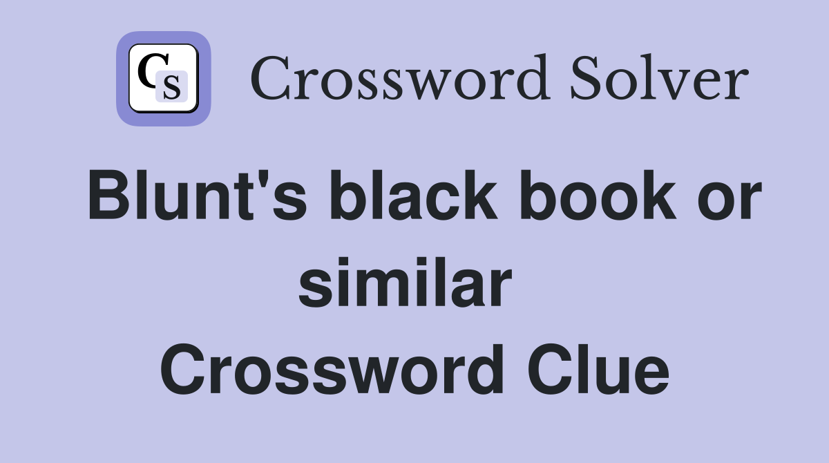 Blunt's black book or similar  Crossword Clue