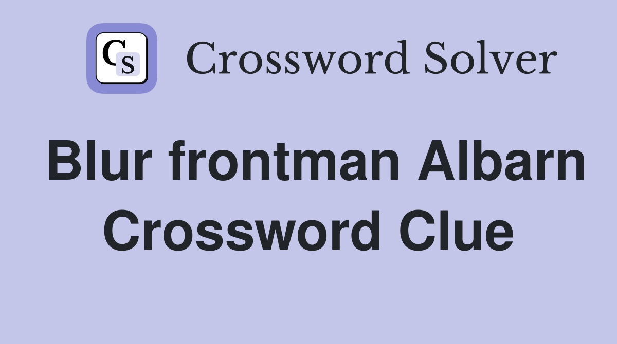 Blur frontman Albarn Crossword Clue