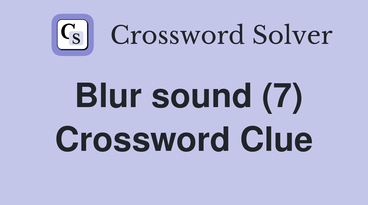 Blur sound (7) Crossword Clue