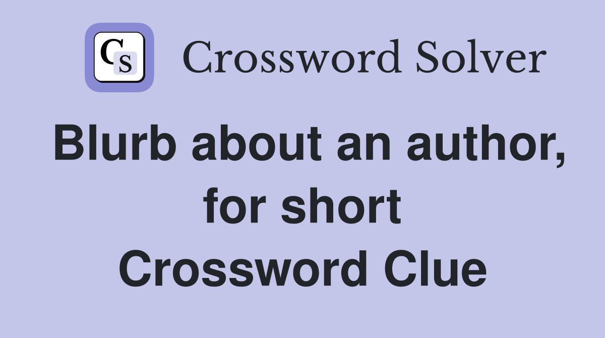 Blurb about an author, for short Crossword Clue