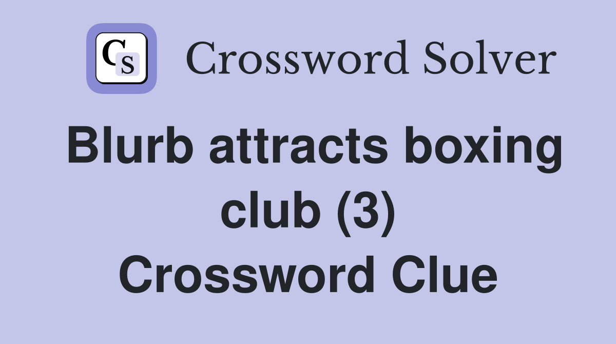 Blurb attracts boxing club (3) Crossword Clue