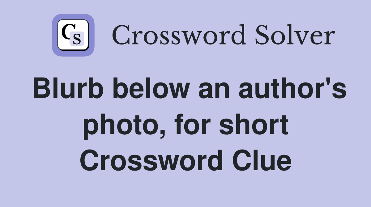Blurb below an author's photo, for short Crossword Clue