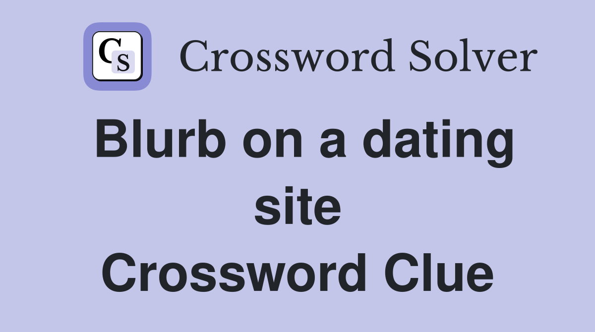 Blurb on a dating site Crossword Clue