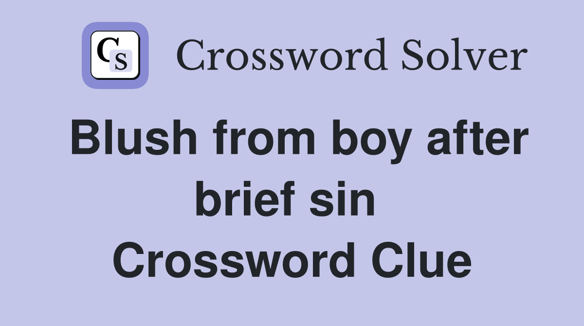 Blush from boy after brief sin  Crossword Clue