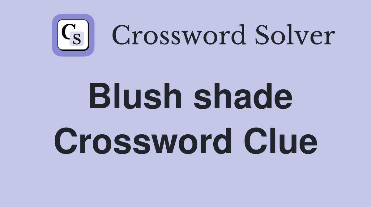 Blush shade Crossword Clue