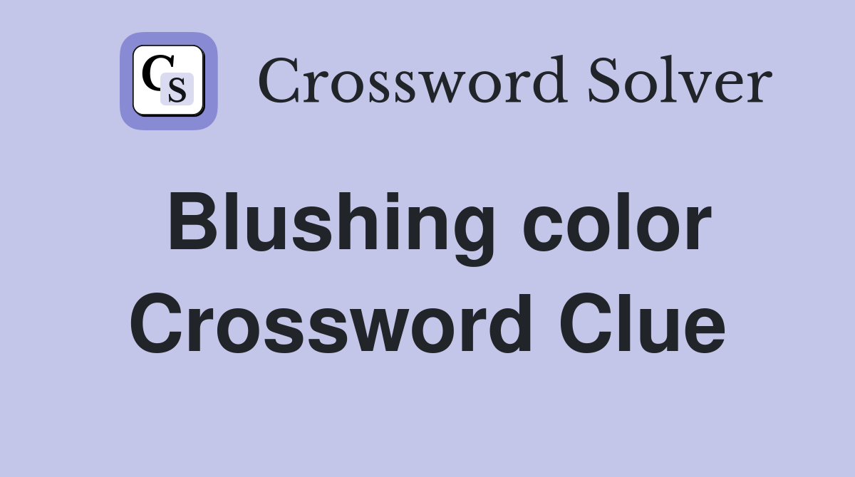 Blushing color Crossword Clue