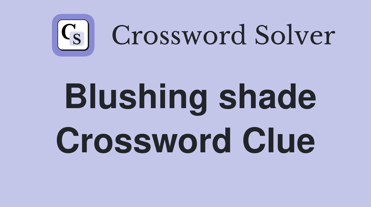 Blushing shade Crossword Clue