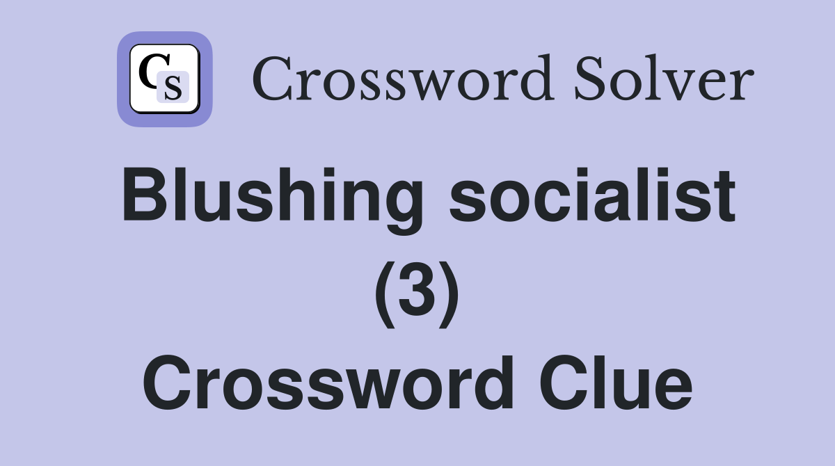 Blushing socialist (3) Crossword Clue
