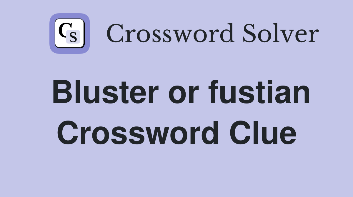 Bluster or fustian Crossword Clue