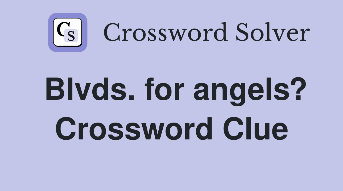 Blvds. for angels? Crossword Clue