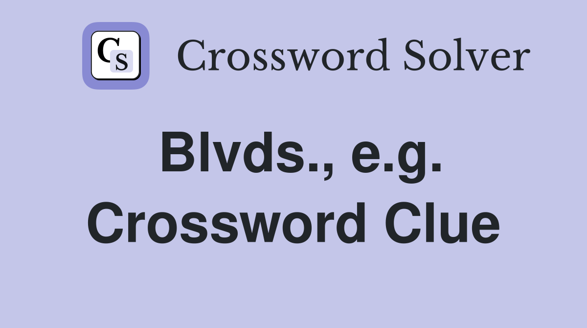 Blvds., e.g. Crossword Clue