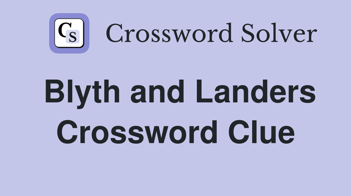 Blyth and Landers Crossword Clue