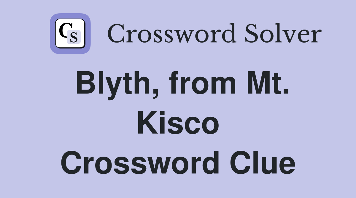 Blyth, from Mt. Kisco Crossword Clue