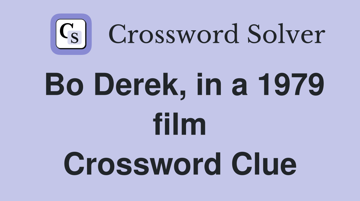Bo Derek, in a 1979 film Crossword Clue