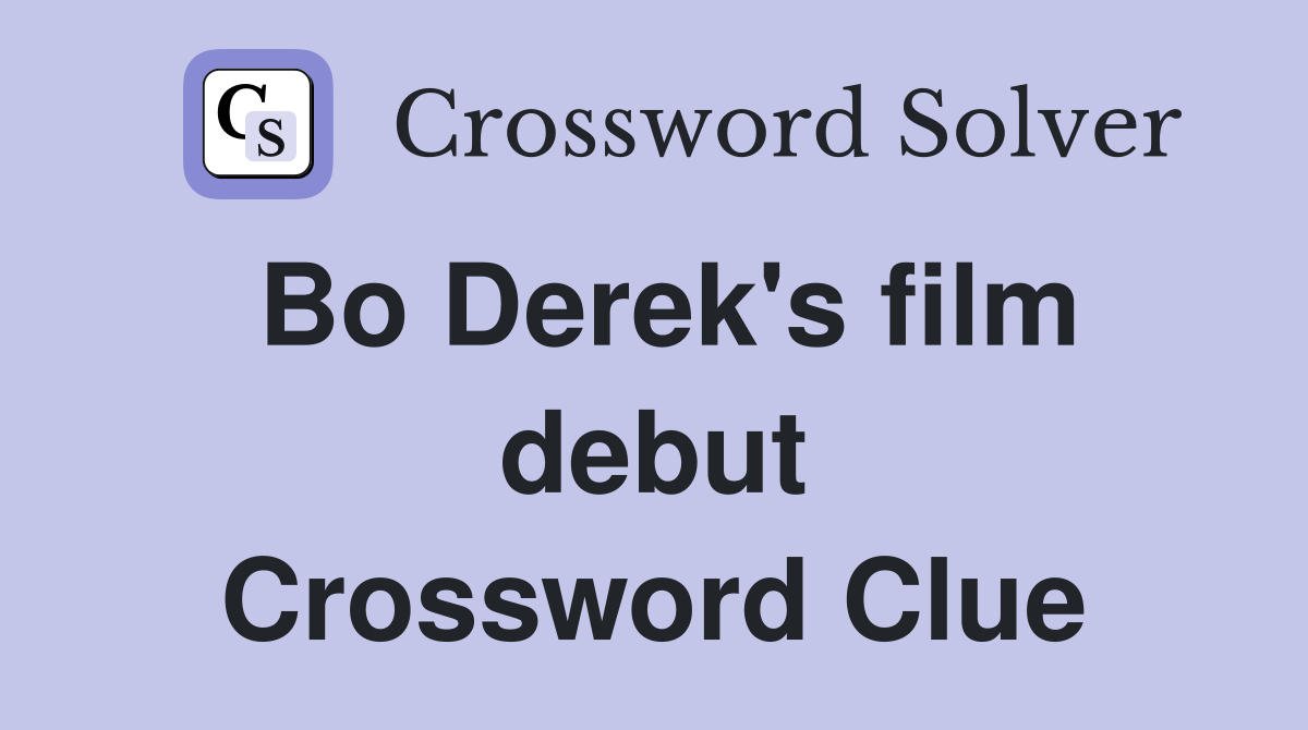 Bo Derek's film debut Crossword Clue