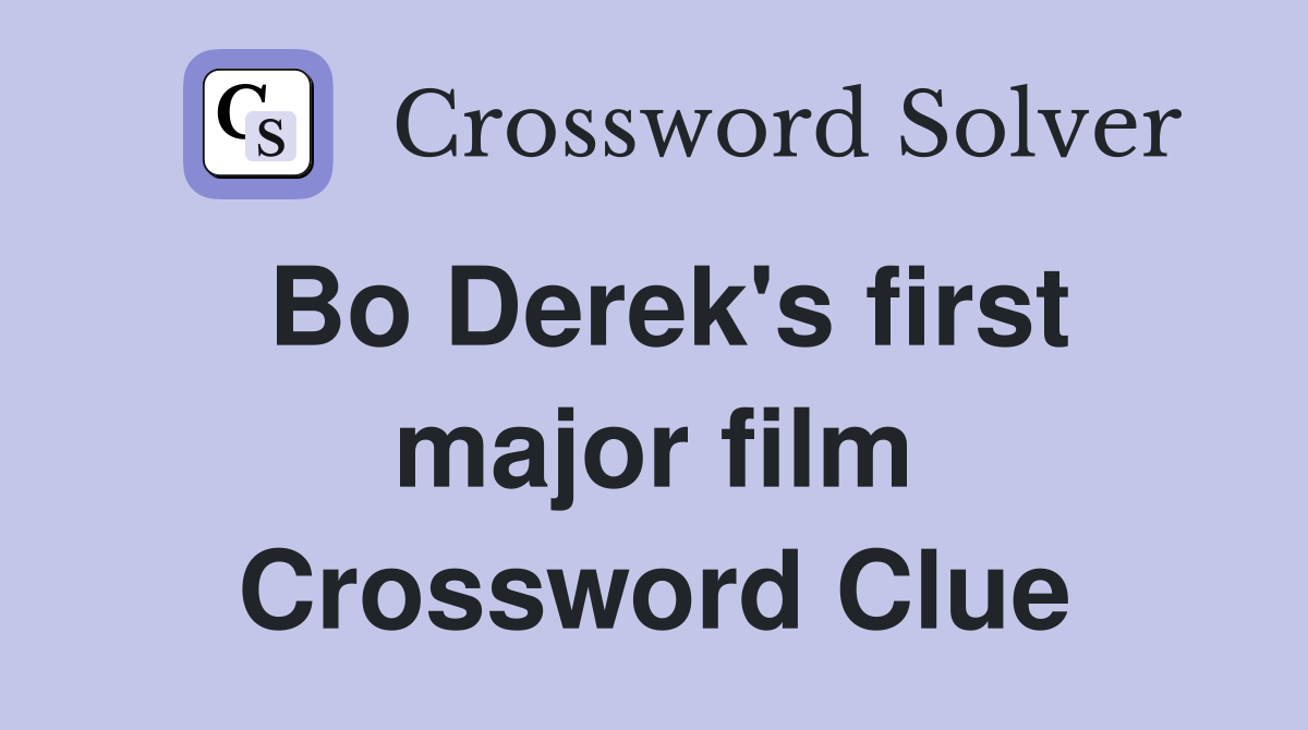 Bo Derek's first major film Crossword Clue