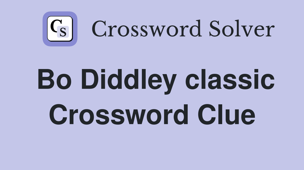 Bo Diddley classic Crossword Clue