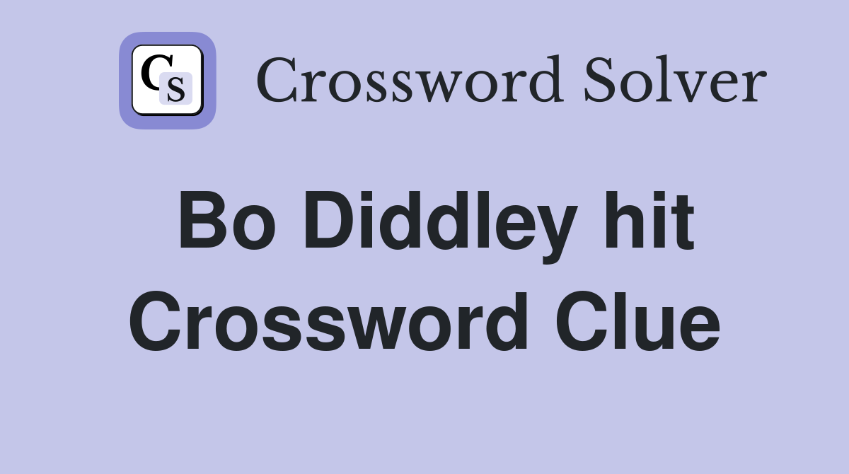 Bo Diddley hit Crossword Clue