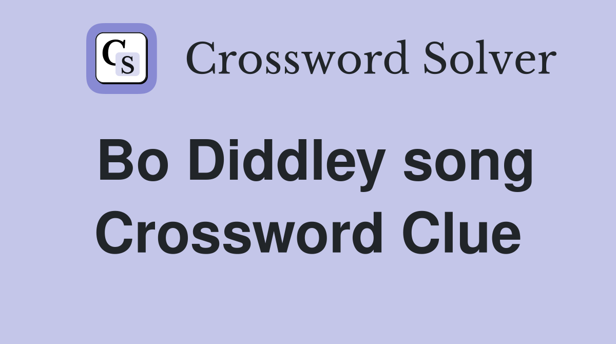 Bo Diddley song Crossword Clue