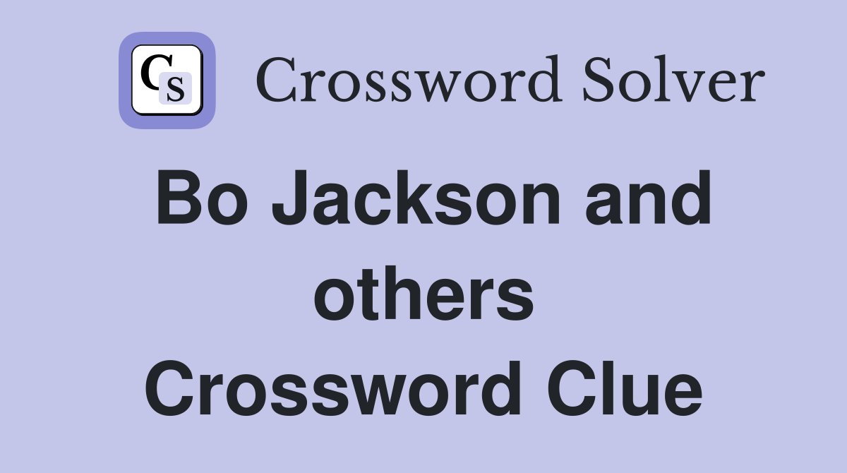 Bo Jackson and others Crossword Clue