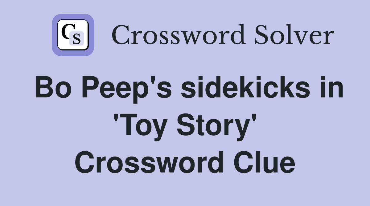 Bo Peep's sidekicks in 'Toy Story' Crossword Clue