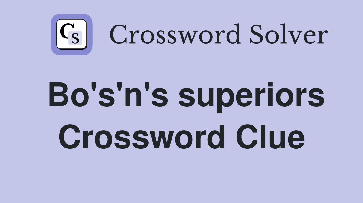 Bo's'n's superiors Crossword Clue