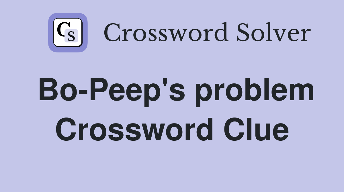 Bo-Peep's problem Crossword Clue
