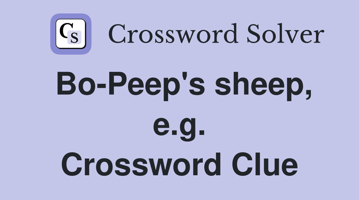Bo-Peep's sheep, e.g. Crossword Clue