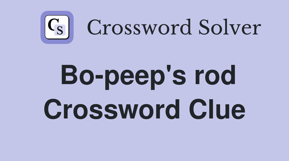 Bo-peep's rod Crossword Clue