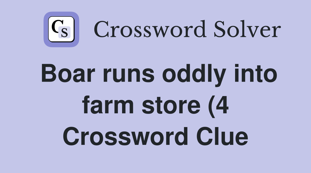Boar runs oddly into farm store (4) Crossword Clue Answers Boar runs oddly into farm store (4) Crossword Clue Answers