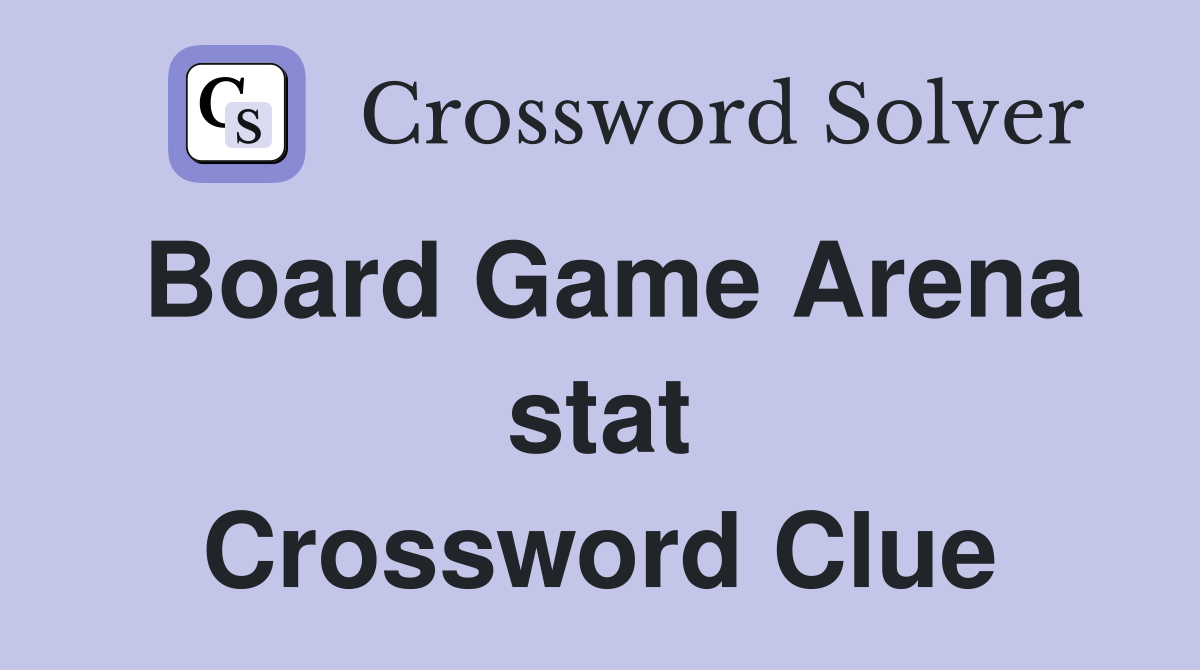 Board Game Arena stat Crossword Clue