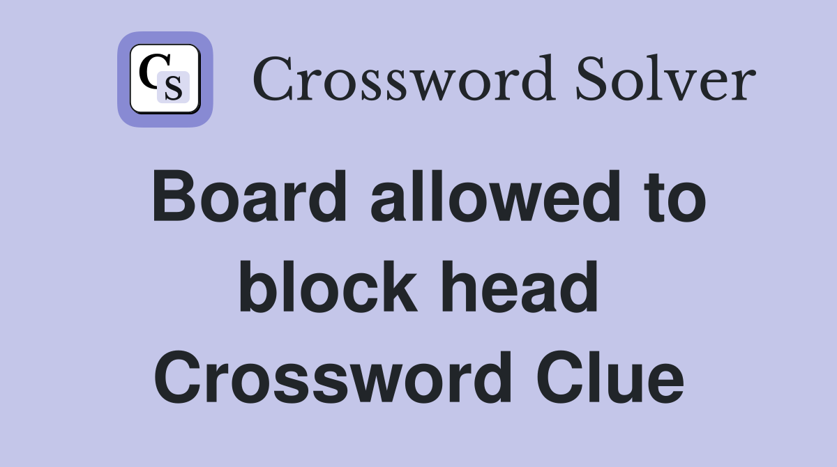 Board allowed to block head Crossword Clue