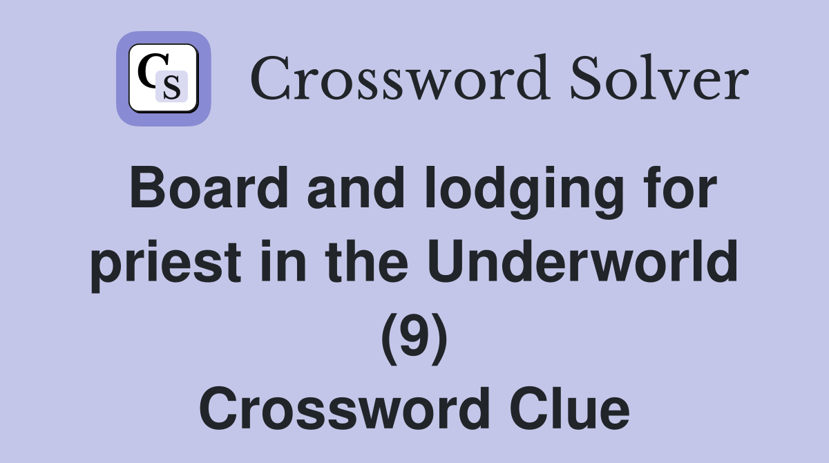 Board and lodging for priest in the Underworld (9) Crossword Clue