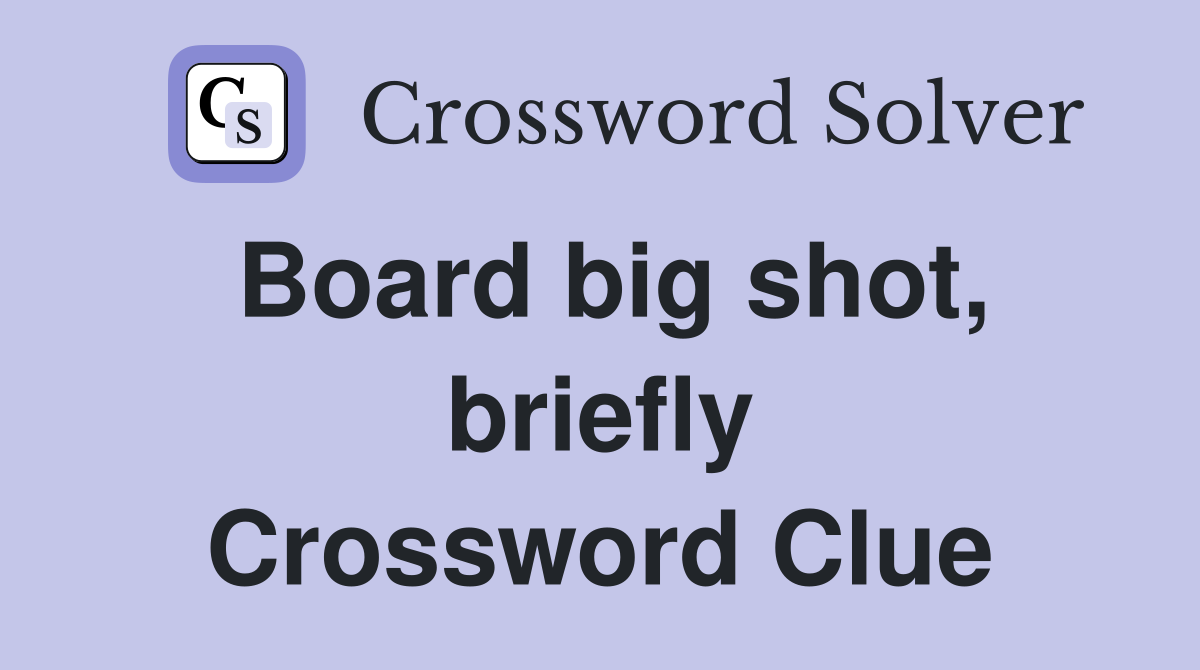 Board big shot, briefly Crossword Clue