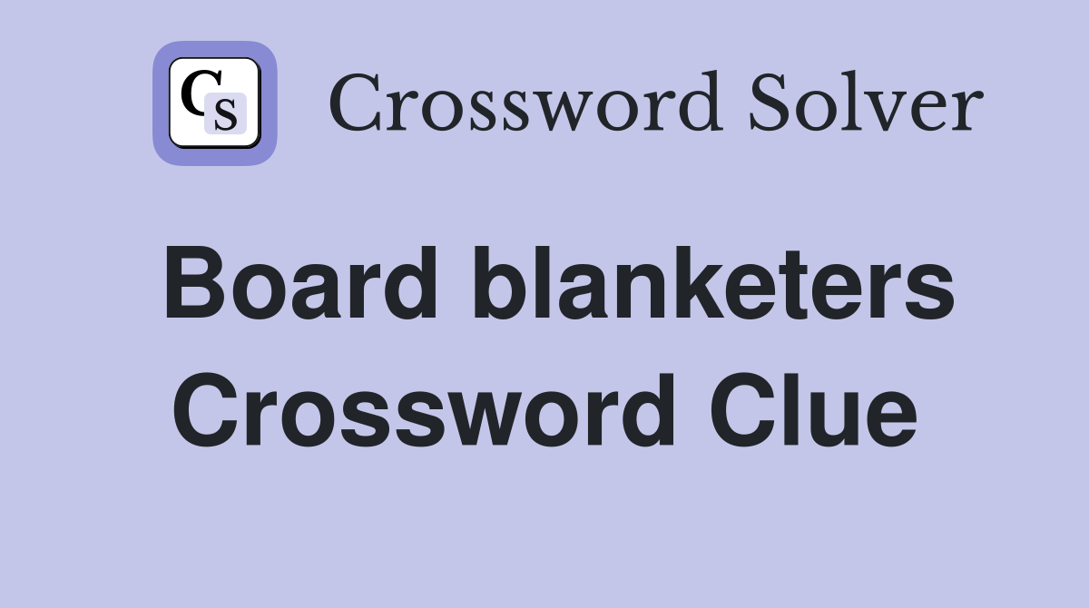 Board blanketers Crossword Clue