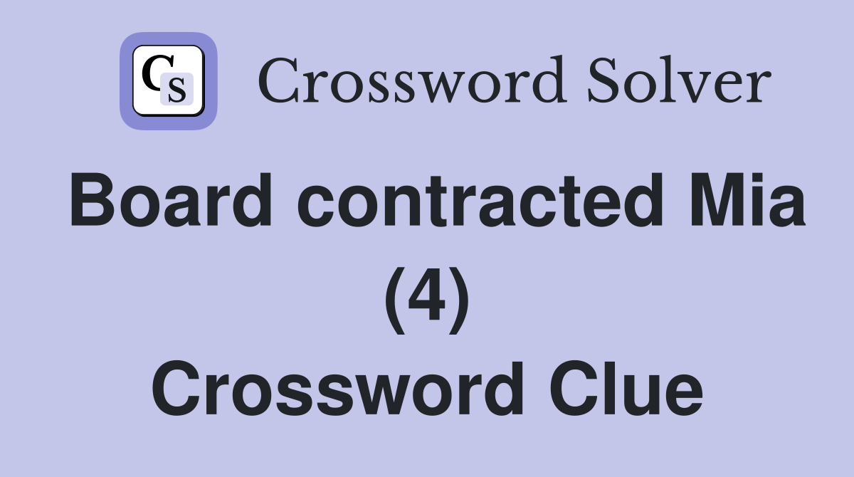 Board contracted Mia (4) Crossword Clue
