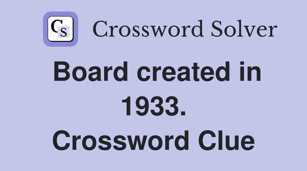 Board created in 1933. Crossword Clue
