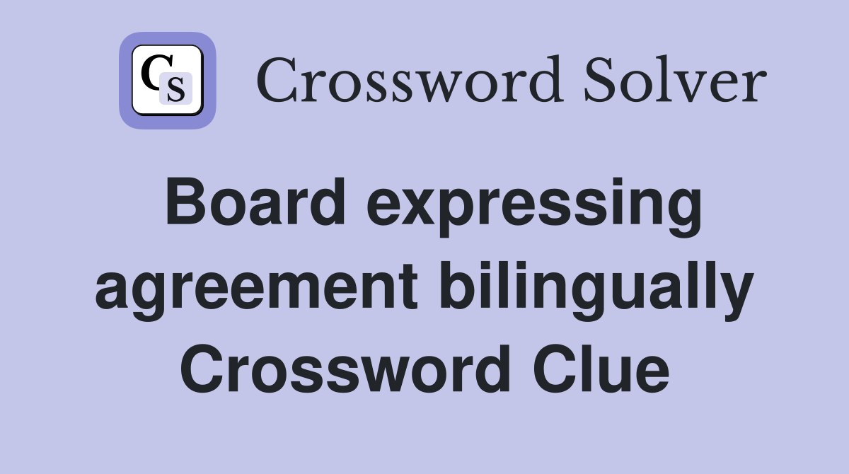 Board expressing agreement bilingually Crossword Clue
