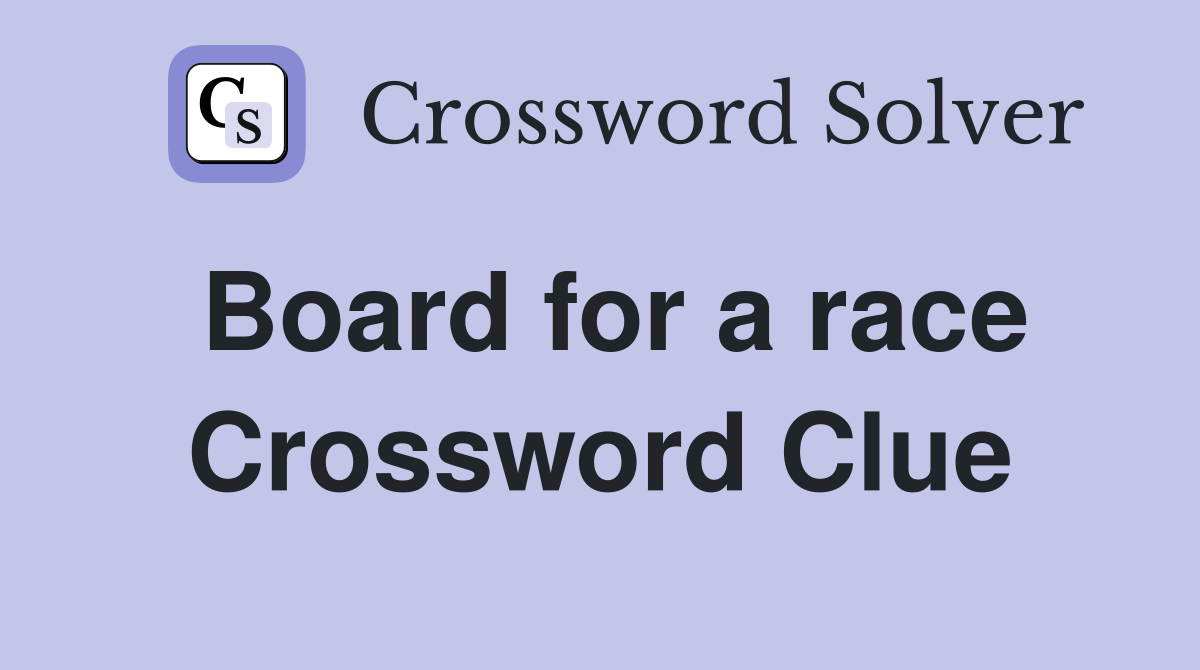 Board for a race Crossword Clue