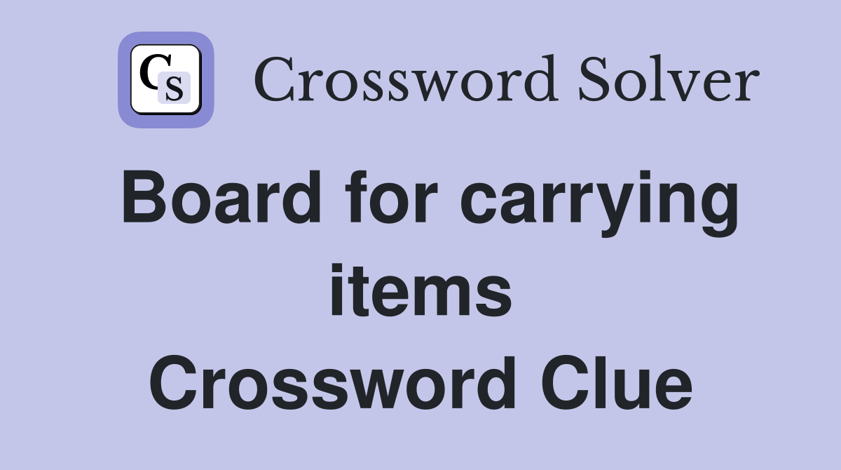 Board for carrying items Crossword Clue