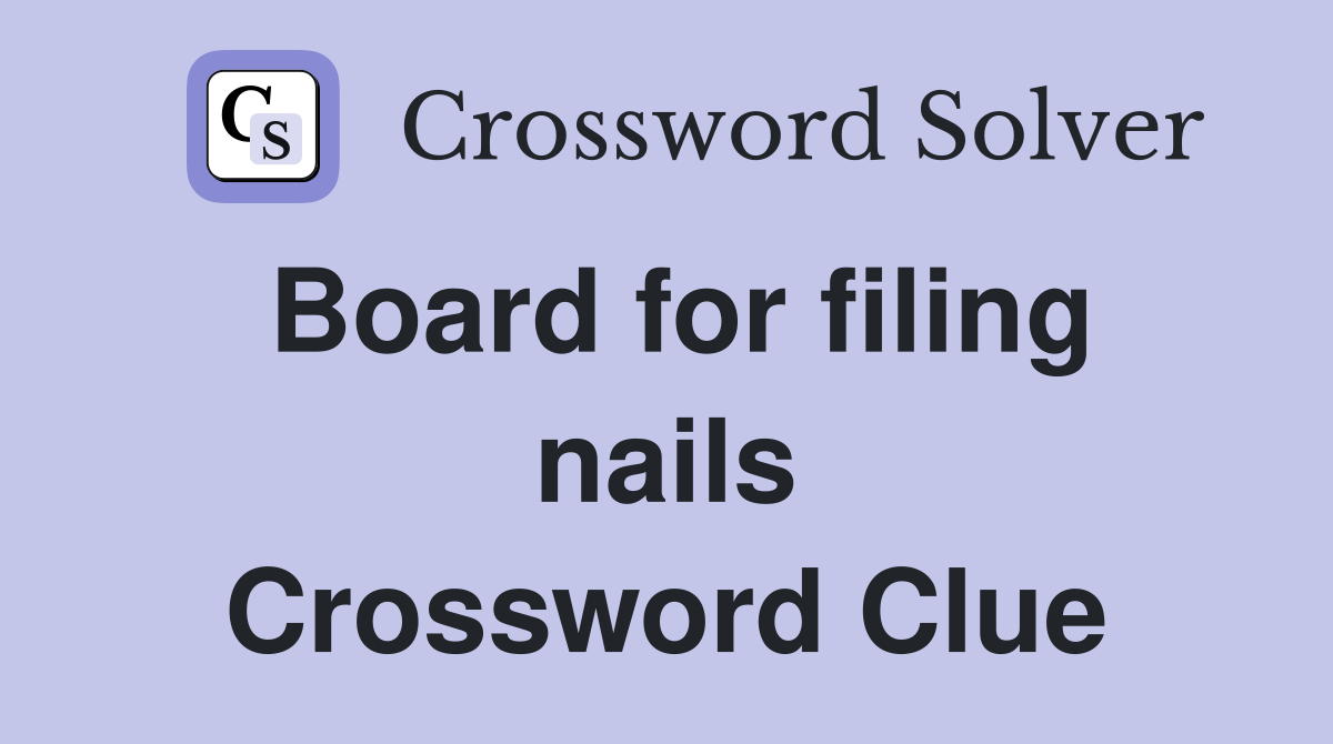 Board for filing nails Crossword Clue