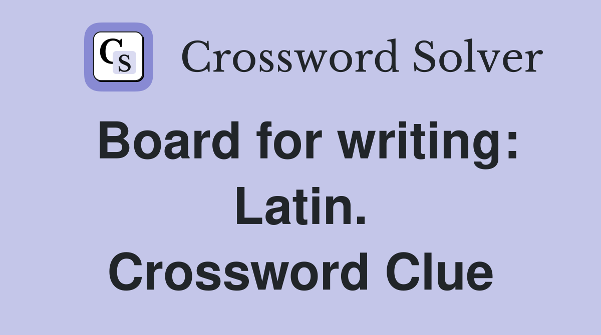 Board for writing: Latin. Crossword Clue