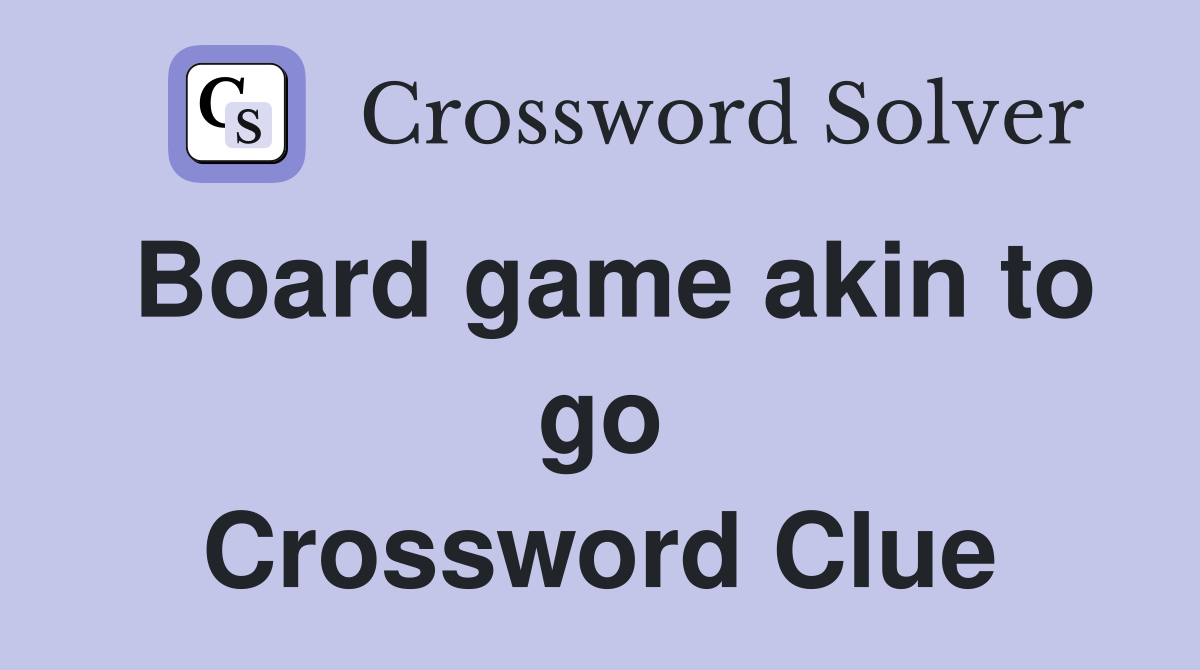 Board game akin to go Crossword Clue
