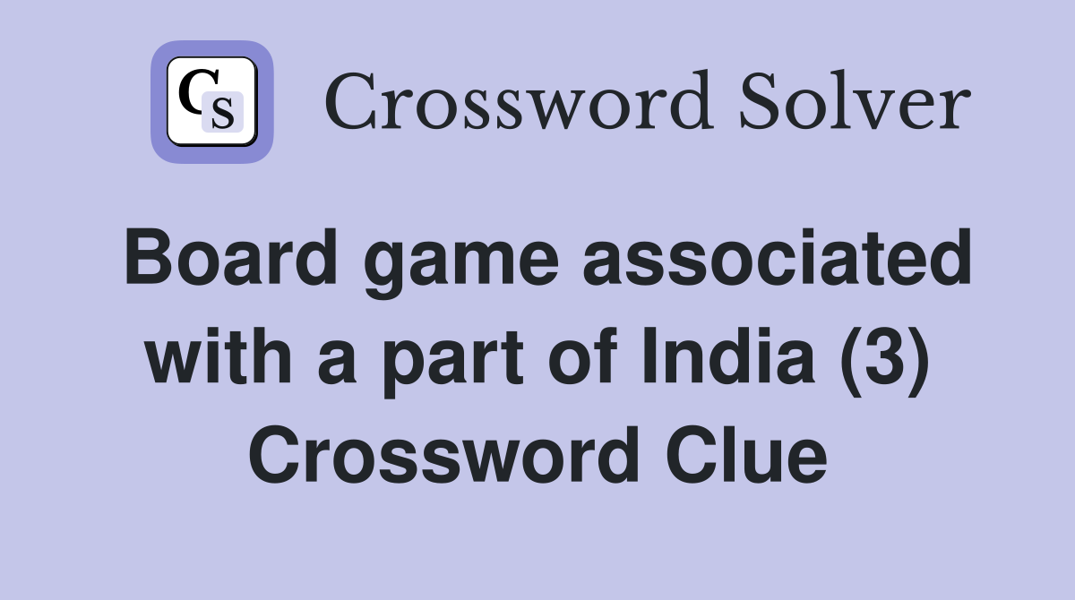 Board game associated with a part of India (3) Crossword Clue