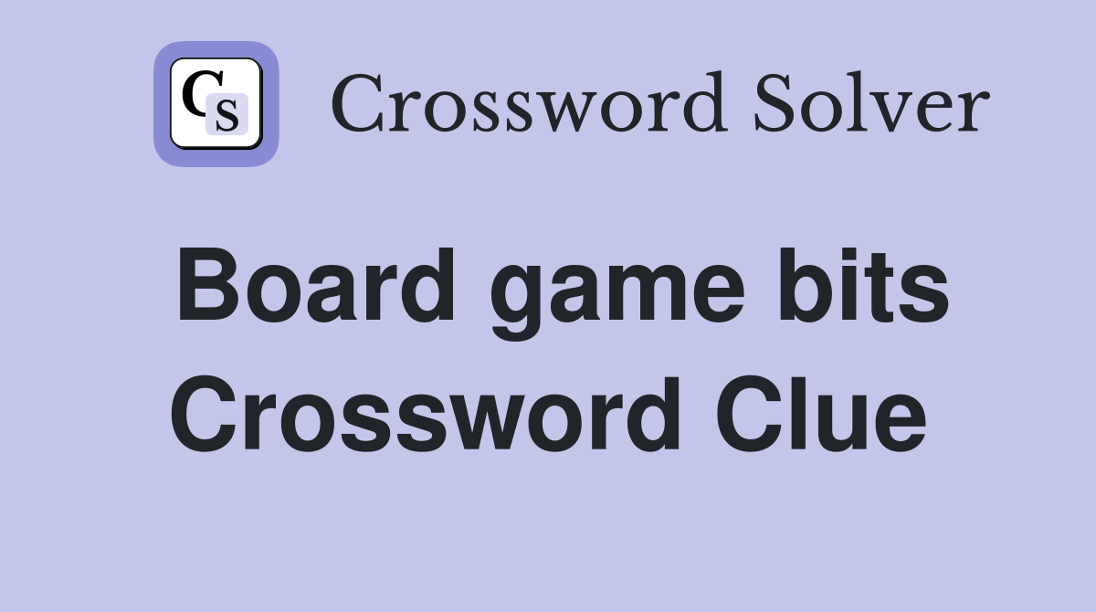 Board game bits Crossword Clue