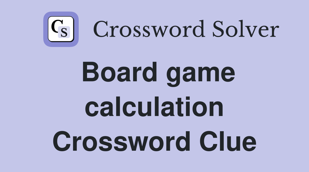Board game calculation Crossword Clue