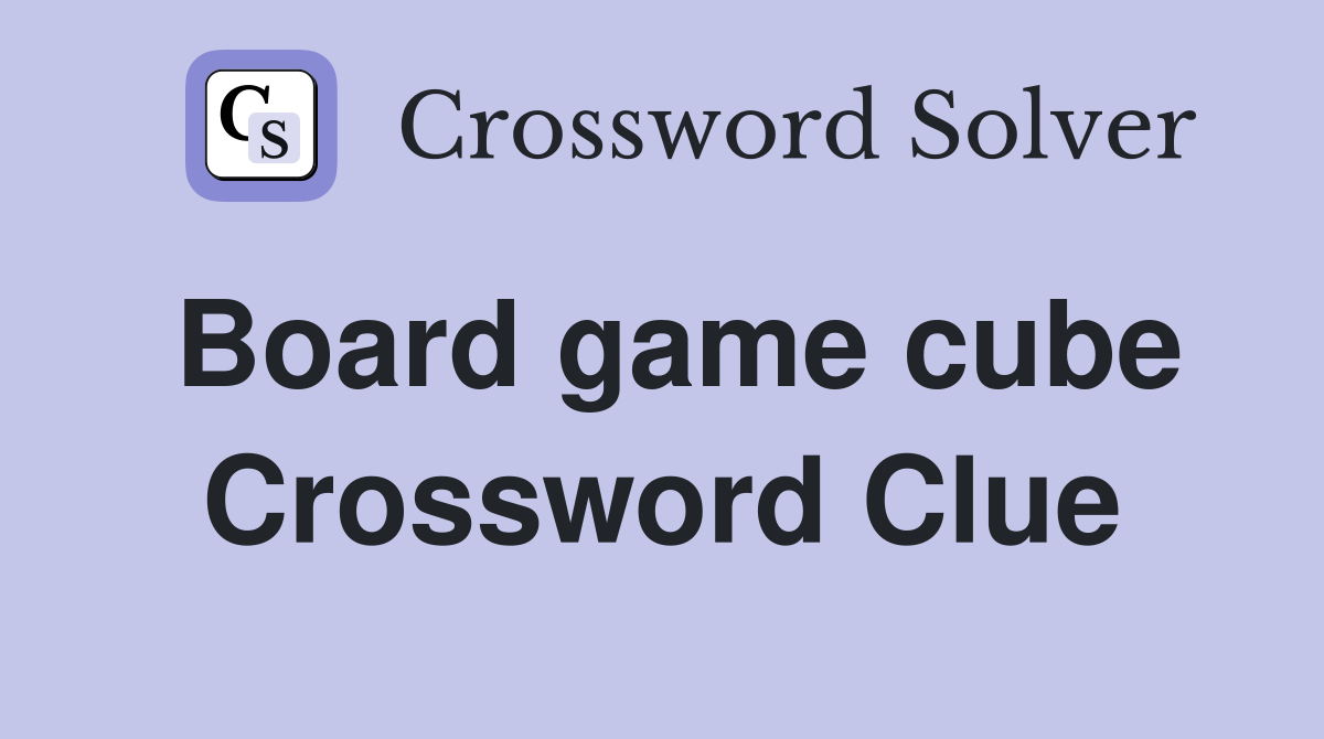 Board game cube Crossword Clue
