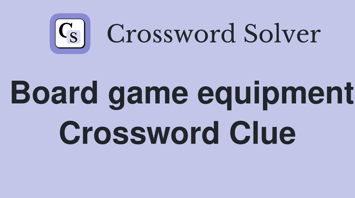 Board game equipment Crossword Clue