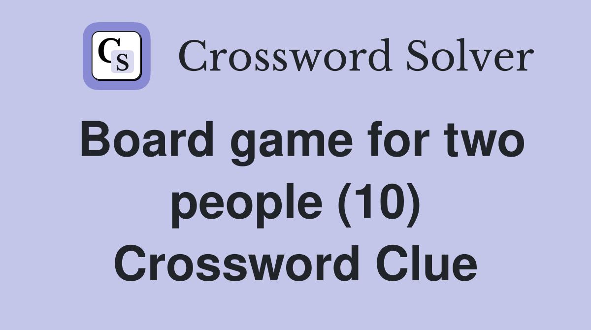 Board game for two people (10) Crossword Clue